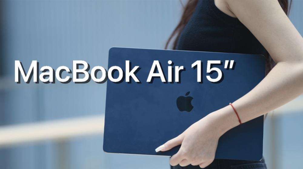 MacBook Air 15 寸首发体验：普通人的最佳选择